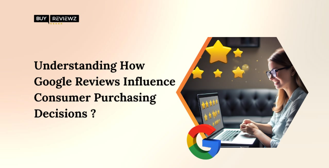 Understanding How Google Reviews Influence Consumer Purchasing Decisions